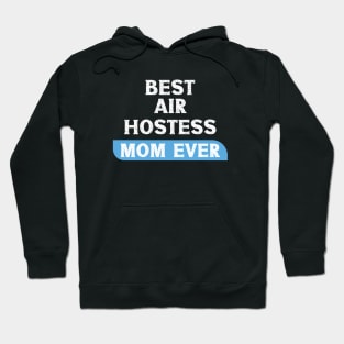 Best Air Hostess Mom Every Funny Flight Attendants Flying Aviation Hoodie